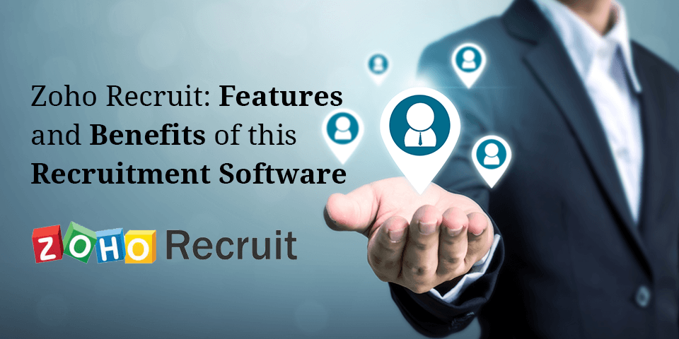 Zoho-Recruit--Features-and-Benefits-of-this-Recruitment-Software